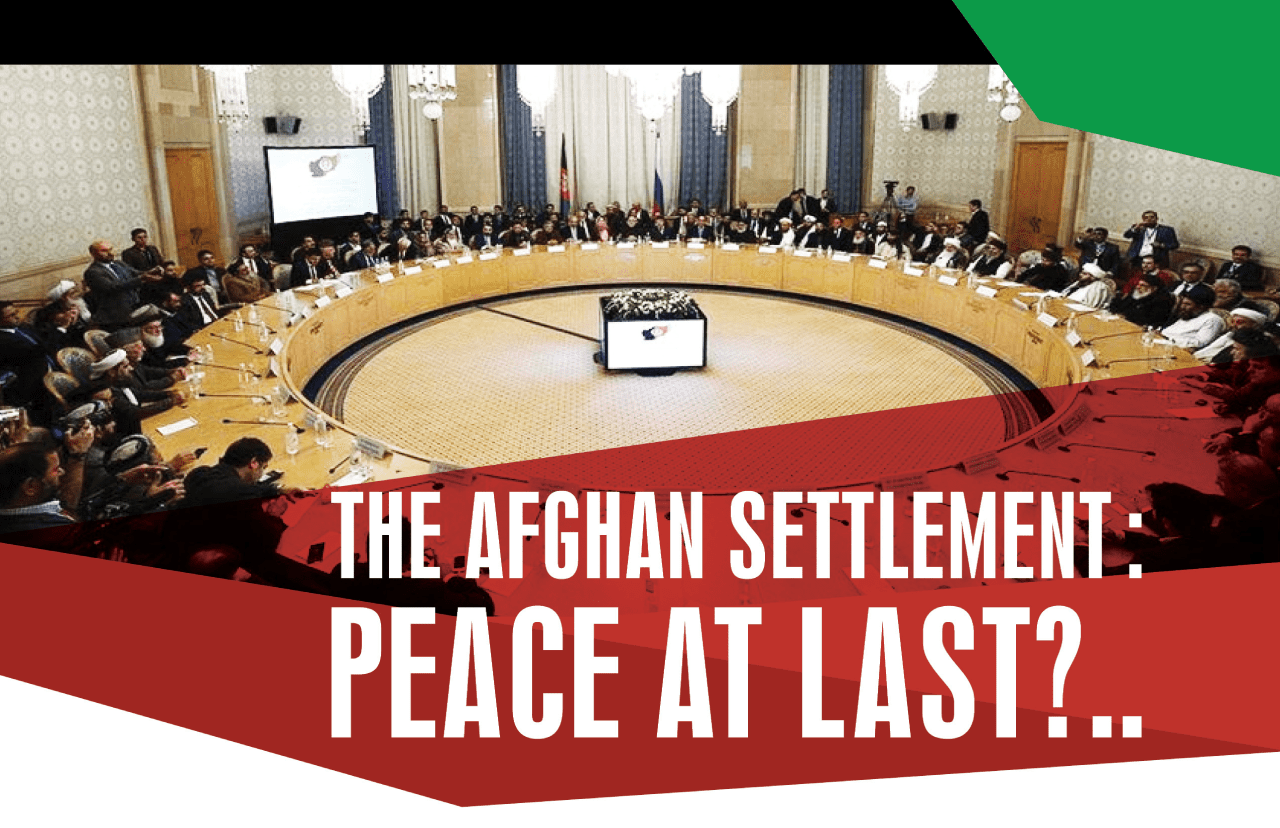 The Afghan Settlement Peace At The Last ?..